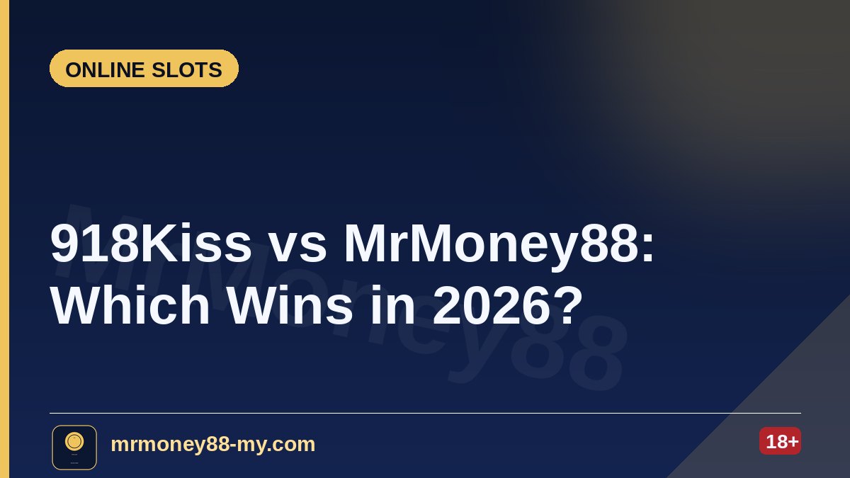 918Kiss vs MrMoney88: Which Wins in 2026? — MrMoney88 Malaysia — by mrmoney88-my.com