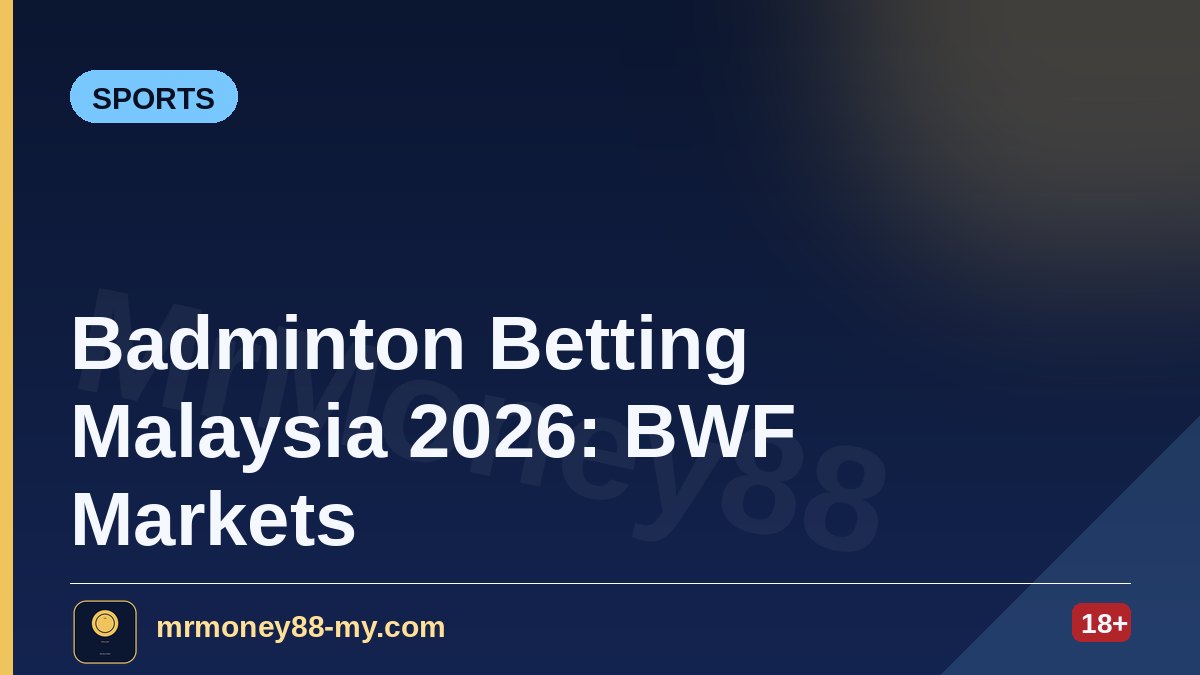 Badminton Betting in Malaysia 2026: BWF World Tour Markets and Handicaps — MrMoney88 Malaysia — by mrmoney88-my.com