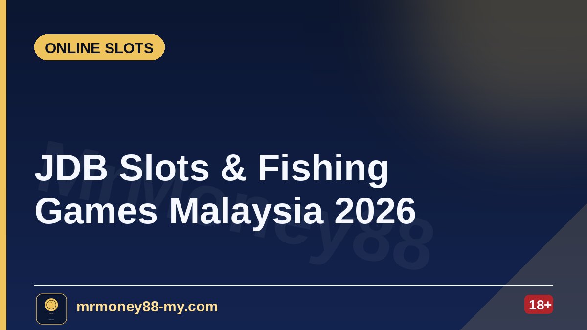 JDB Slots & Fishing Games Malaysia 2026 — MrMoney88 Malaysia — by mrmoney88-my.com
