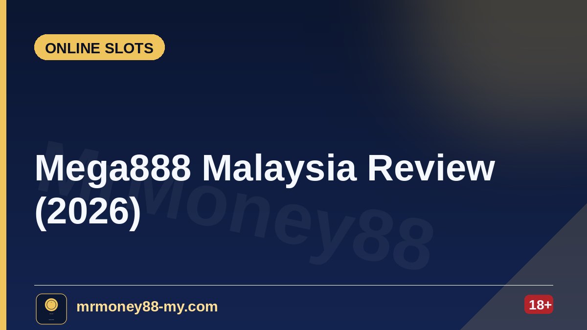 Mega888 Malaysia Review (2026) — MrMoney88 Malaysia — by mrmoney88-my.com