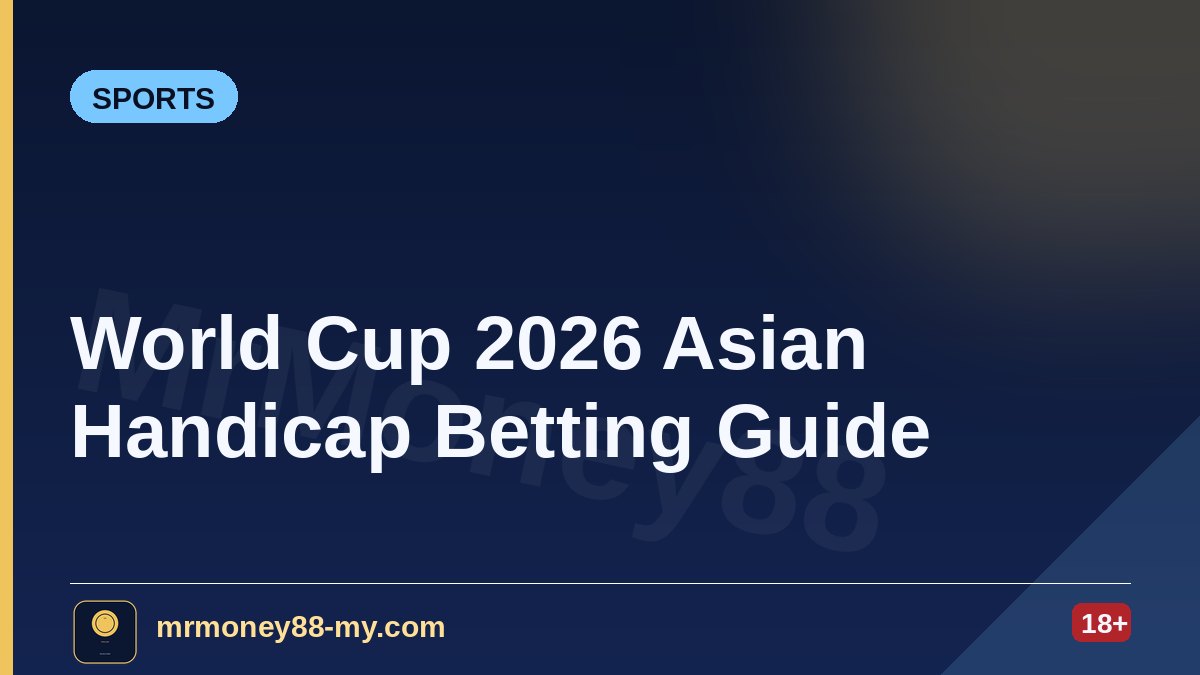 World Cup 2026 Asian Handicap Betting Guide (Malaysia) — MrMoney88 Malaysia — by mrmoney88-my.com