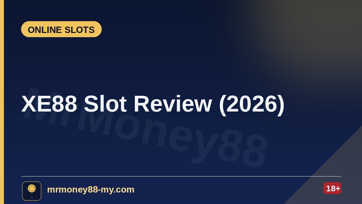 XE88 Slot Review (2026) — MrMoney88 Malaysia — by mrmoney88-my.com